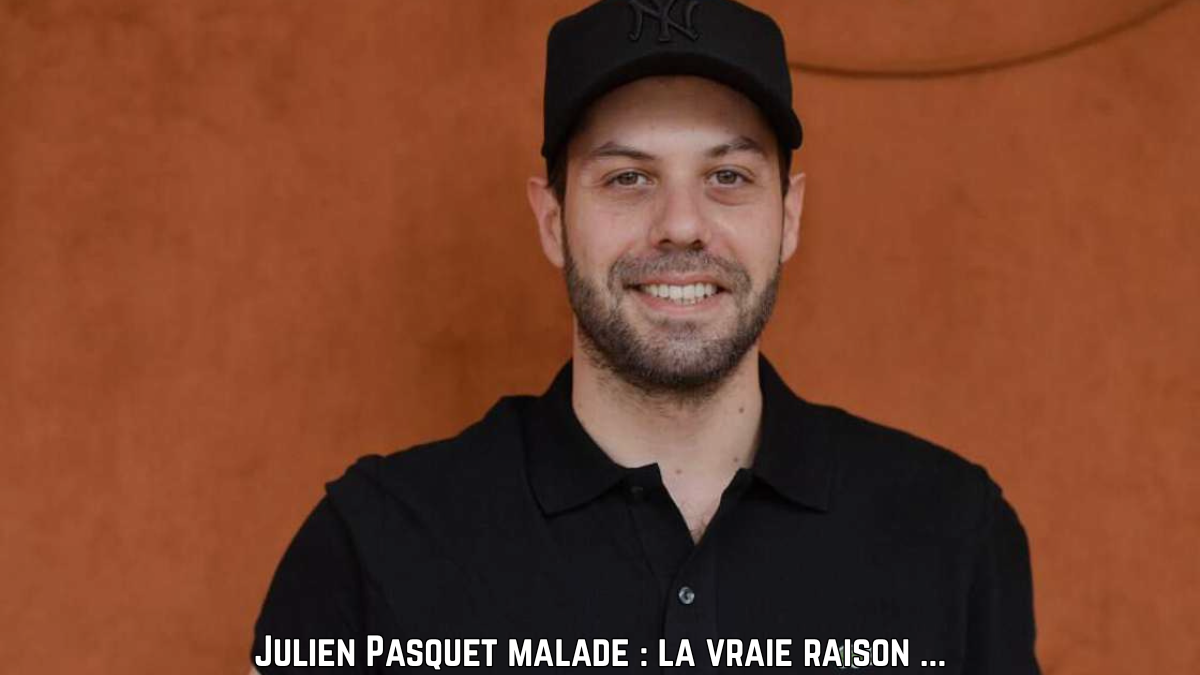 julien pasquet malade